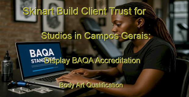 Skinart Build Client Trust for Studios in Campos Gerais: Display BAQA Accreditation | Body Art Qualification Authority | BAQA-Brazil