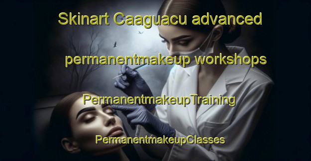Skinart Caaguacu advanced permanentmakeup workshops | PermanentmakeupTraining | PermanentmakeupClasses | SkinartTraining-Brazil
