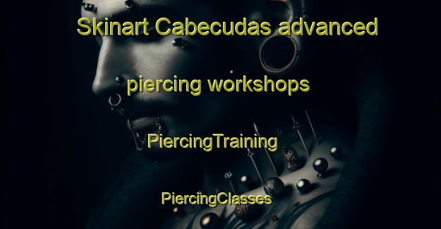 Skinart Cabecudas advanced piercing workshops | PiercingTraining | PiercingClasses | SkinartTraining-Brazil