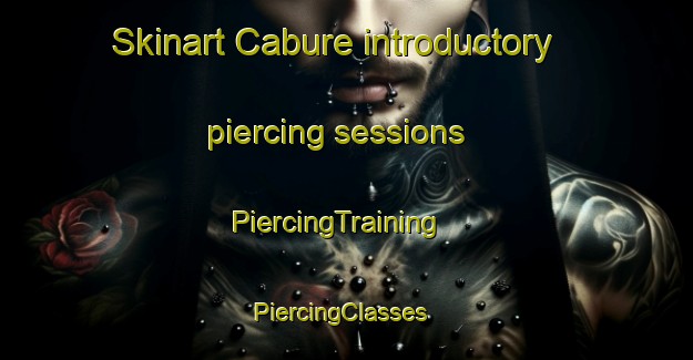 Skinart Cabure introductory piercing sessions | PiercingTraining | PiercingClasses | SkinartTraining-Brazil