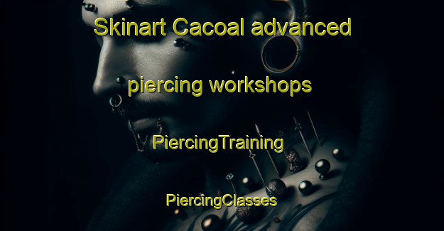 Skinart Cacoal advanced piercing workshops | #PiercingTraining #PiercingClasses #SkinartTraining-Brazil