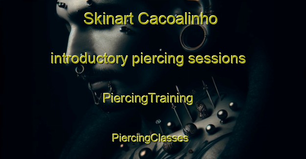 Skinart Cacoalinho introductory piercing sessions | PiercingTraining | PiercingClasses | SkinartTraining-Brazil