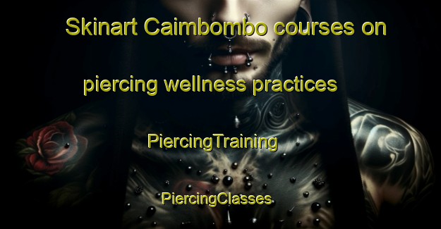 Skinart Caimbombo courses on piercing wellness practices | PiercingTraining | PiercingClasses | SkinartTraining-Brazil