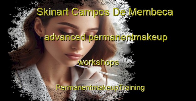 Skinart Campos De Membeca advanced permanentmakeup workshops | PermanentmakeupTraining | PermanentmakeupClasses | SkinartTraining-Brazil