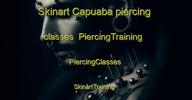 Skinart Capuaba piercing classes | #PiercingTraining #PiercingClasses #SkinartTraining-Brazil