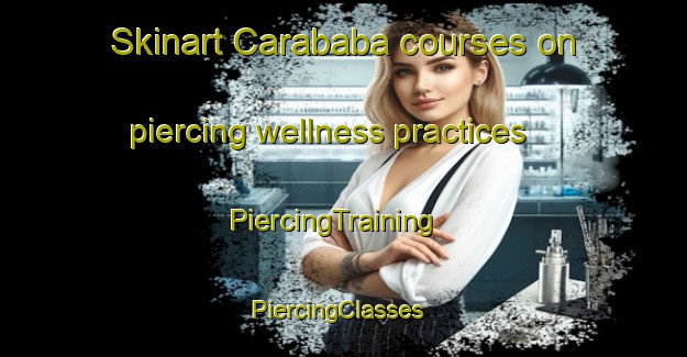 Skinart Carababa courses on piercing wellness practices | PiercingTraining | PiercingClasses | SkinartTraining-Brazil