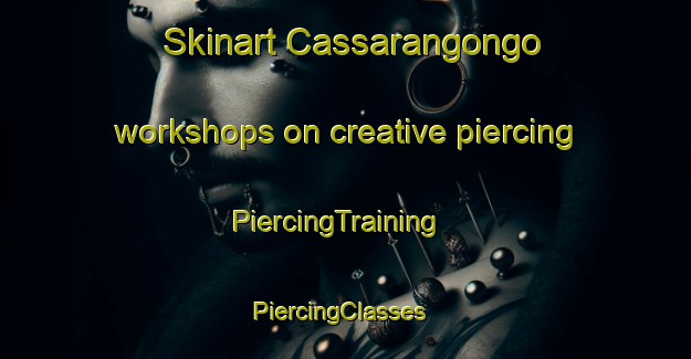 Skinart Cassarangongo workshops on creative piercing | PiercingTraining | PiercingClasses | SkinartTraining-Brazil