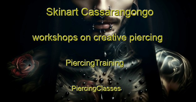 Skinart Cassarangongo workshops on creative piercing | PiercingTraining | PiercingClasses | SkinartTraining-Brazil