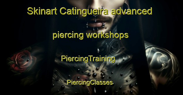 Skinart Catingueira advanced piercing workshops | PiercingTraining | PiercingClasses | SkinartTraining-Brazil