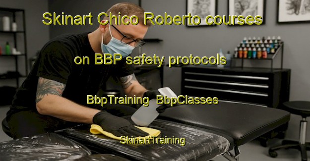 Skinart Chico Roberto courses on BBP safety protocols | BbpTraining | BbpClasses | SkinartTraining-Brazil