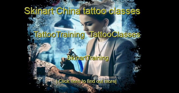 Skinart China tattoo classes | TattooTraining | TattooClasses | SkinartTraining-Brazil