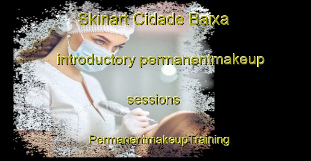 Skinart Cidade Baixa introductory permanentmakeup sessions | PermanentmakeupTraining | PermanentmakeupClasses | SkinartTraining-Brazil