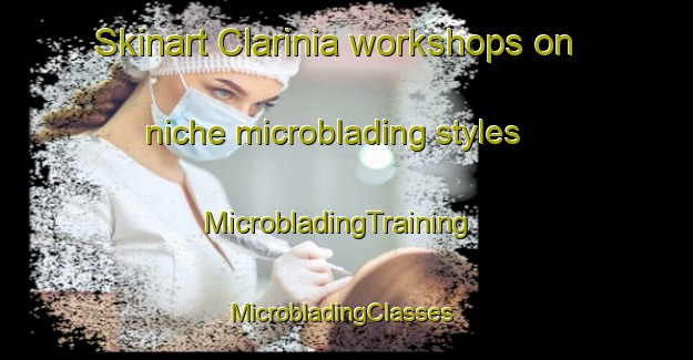 Skinart Clarinia workshops on niche microblading styles | MicrobladingTraining | MicrobladingClasses | SkinartTraining-Brazil