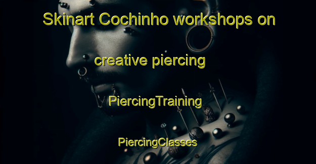 Skinart Cochinho workshops on creative piercing | #PiercingTraining #PiercingClasses #SkinartTraining-Brazil