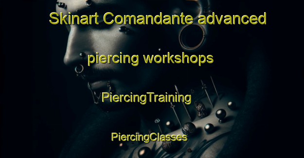 Skinart Comandante advanced piercing workshops | PiercingTraining | PiercingClasses | SkinartTraining-Brazil