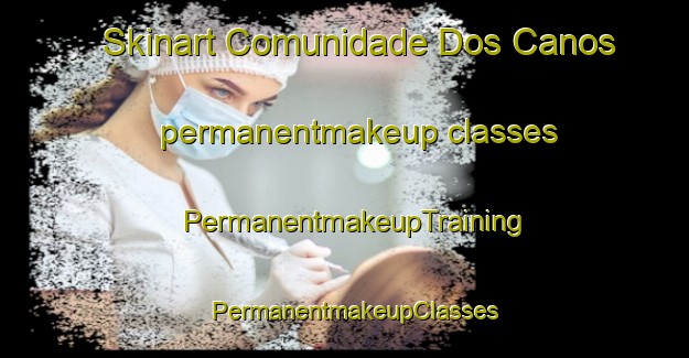 Skinart Comunidade Dos Canos permanentmakeup classes | PermanentmakeupTraining | PermanentmakeupClasses | SkinartTraining-Brazil