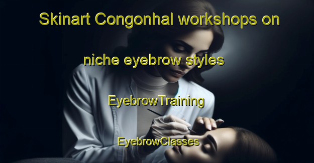 Skinart Congonhal workshops on niche eyebrow styles | EyebrowTraining | EyebrowClasses | SkinartTraining-Brazil