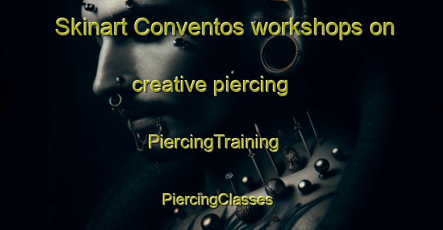 Skinart Conventos workshops on creative piercing | PiercingTraining | PiercingClasses | SkinartTraining-Brazil