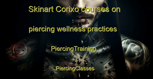 Skinart Corixo courses on piercing wellness practices | PiercingTraining | PiercingClasses | SkinartTraining-Brazil