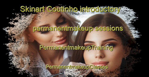 Skinart Coutinho introductory permanentmakeup sessions | PermanentmakeupTraining | PermanentmakeupClasses | SkinartTraining-Brazil