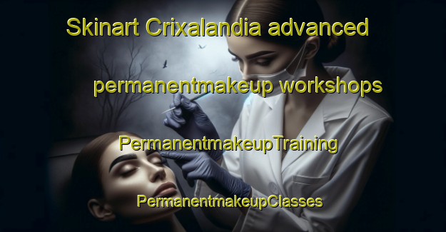 Skinart Crixalandia advanced permanentmakeup workshops | PermanentmakeupTraining | PermanentmakeupClasses | SkinartTraining-Brazil