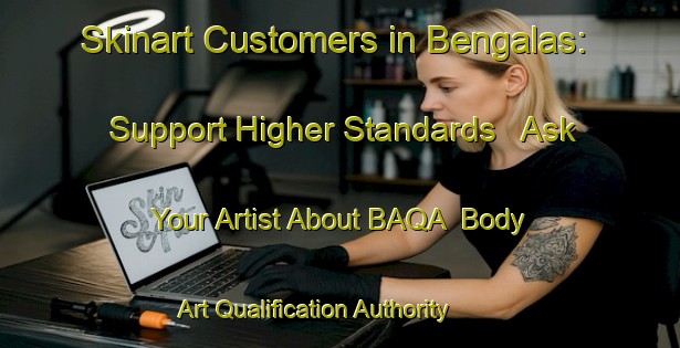 Skinart Customers in Bengalas: Support Higher Standards - Ask Your Artist About BAQA | Body Art Qualification Authority | BAQA-Brazil