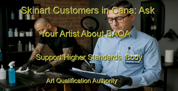 Skinart Customers in Cana: Ask Your Artist About BAQA - Support Higher Standards | Body Art Qualification Authority | BAQA-Brazil