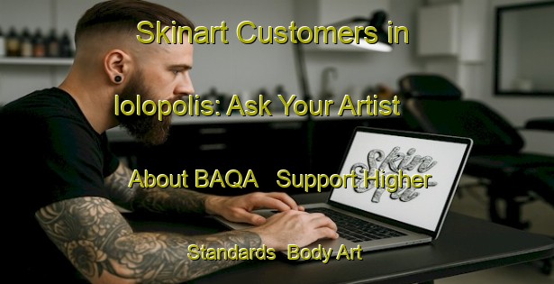 Skinart Customers in Iolopolis: Ask Your Artist About BAQA - Support Higher Standards | Body Art Qualification Authority | BAQA-Brazil