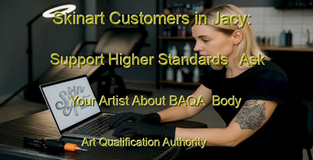 Skinart Customers in Jacy: Support Higher Standards - Ask Your Artist About BAQA | Body Art Qualification Authority | BAQA-Brazil