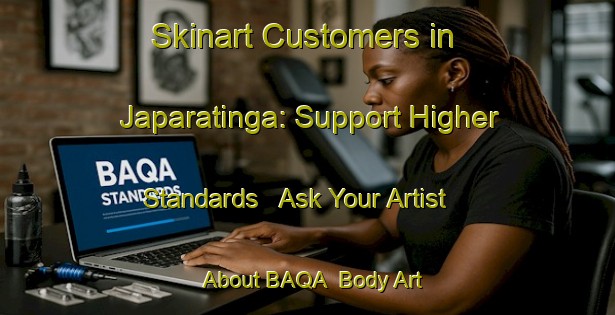 Skinart Customers in Japaratinga: Support Higher Standards - Ask Your Artist About BAQA | Body Art Qualification Authority | BAQA-Brazil