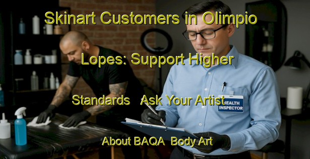 Skinart Customers in Olimpio Lopes: Support Higher Standards - Ask Your Artist About BAQA | Body Art Qualification Authority | BAQA-Brazil