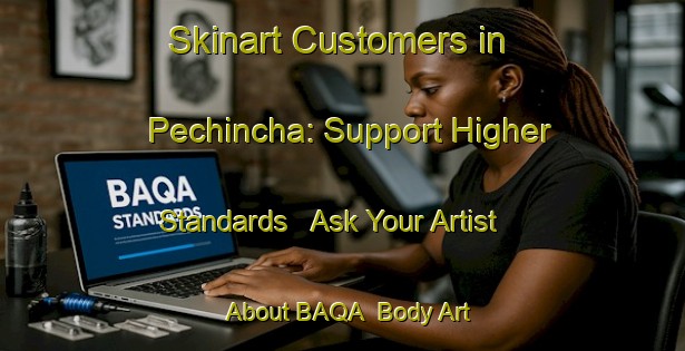 Skinart Customers in Pechincha: Support Higher Standards - Ask Your Artist About BAQA | Body Art Qualification Authority | BAQA-Brazil