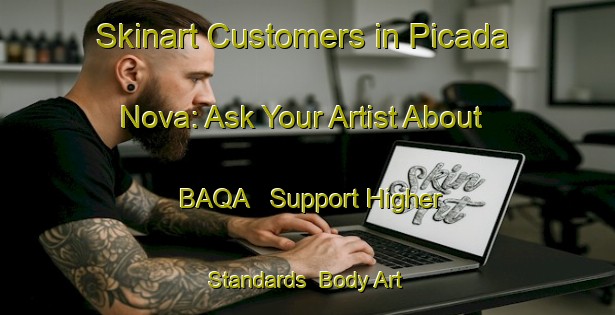 Skinart Customers in Picada Nova: Ask Your Artist About BAQA - Support Higher Standards | Body Art Qualification Authority | BAQA-Brazil