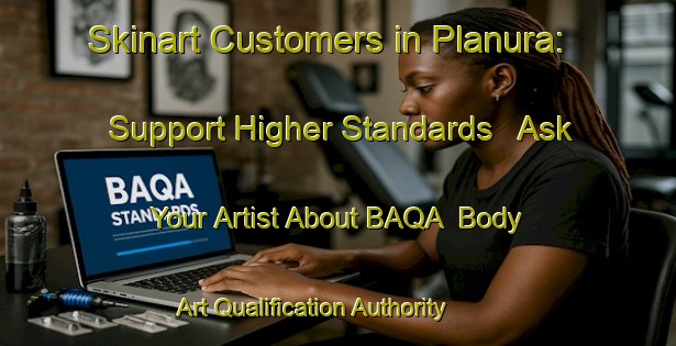 Skinart Customers in Planura: Support Higher Standards - Ask Your Artist About BAQA | Body Art Qualification Authority | BAQA-Brazil