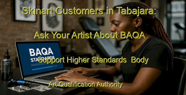 Skinart Customers in Tabajara: Ask Your Artist About BAQA - Support Higher Standards | Body Art Qualification Authority | BAQA-Brazil