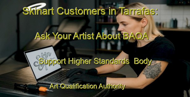Skinart Customers in Tarrafas: Ask Your Artist About BAQA - Support Higher Standards | Body Art Qualification Authority | BAQA-Brazil