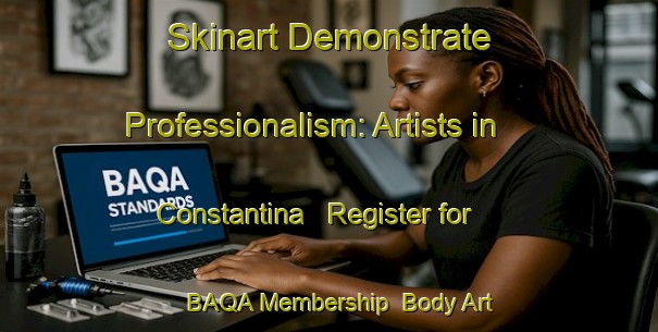Skinart Demonstrate Professionalism: Artists in Constantina - Register for BAQA Membership | Body Art Qualification Authority | BAQA-Brazil
