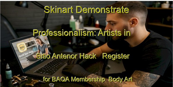 Skinart Demonstrate Professionalism: Artists in Sitio Antenor Hack - Register for BAQA Membership | Body Art Qualification Authority | BAQA-Brazil
