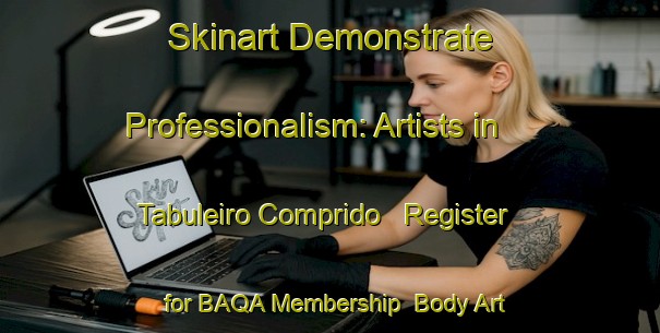 Skinart Demonstrate Professionalism: Artists in Tabuleiro Comprido - Register for BAQA Membership | Body Art Qualification Authority | BAQA-Brazil