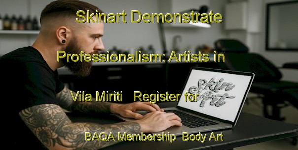 Skinart Demonstrate Professionalism: Artists in Vila Miriti - Register for BAQA Membership | Body Art Qualification Authority | BAQA-Brazil