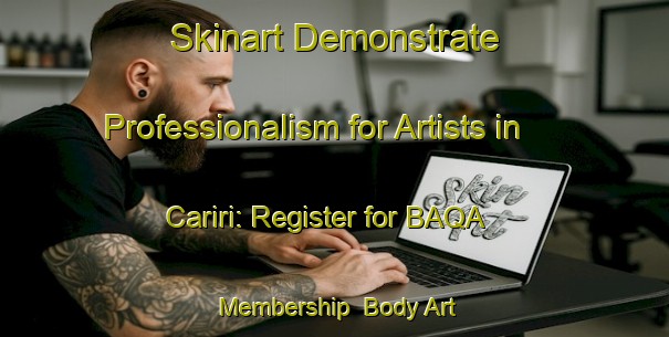Skinart Demonstrate Professionalism for Artists in Cariri: Register for BAQA Membership | Body Art Qualification Authority | BAQA-Brazil