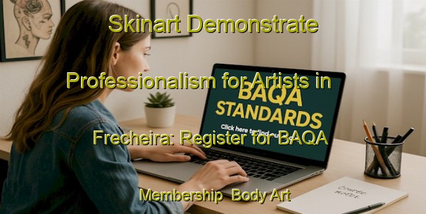 Skinart Demonstrate Professionalism for Artists in Frecheira: Register for BAQA Membership | Body Art Qualification Authority | BAQA-Brazil