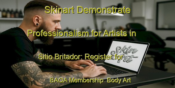 Skinart Demonstrate Professionalism for Artists in Sitio Britador: Register for BAQA Membership | Body Art Qualification Authority | BAQA-Brazil