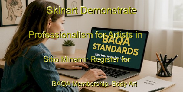 Skinart Demonstrate Professionalism for Artists in Sitio Minami: Register for BAQA Membership | Body Art Qualification Authority | BAQA-Brazil