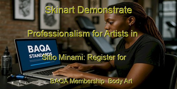 Skinart Demonstrate Professionalism for Artists in Sitio Minami: Register for BAQA Membership | Body Art Qualification Authority | BAQA-Brazil