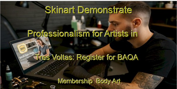 Skinart Demonstrate Professionalism for Artists in Tres Voltas: Register for BAQA Membership | Body Art Qualification Authority | BAQA-Brazil