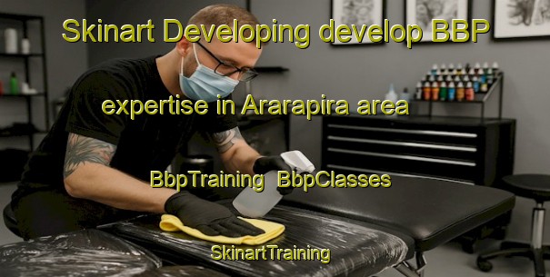 Skinart Developing develop BBP expertise in Ararapira area | BbpTraining | BbpClasses | SkinartTraining-Brazil