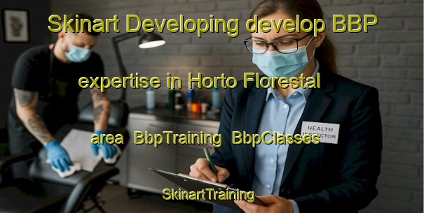Skinart Developing develop BBP expertise in Horto Florestal area | BbpTraining | BbpClasses | SkinartTraining-Brazil