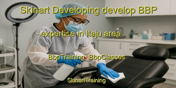 Skinart Developing develop BBP expertise in Itaju area | BbpTraining | BbpClasses | SkinartTraining-Brazil