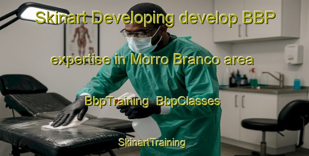 Skinart Developing develop BBP expertise in Morro Branco area | BbpTraining | BbpClasses | SkinartTraining-Brazil